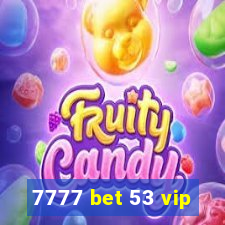 7777 bet 53 vip